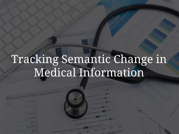 Tracking Semantic Change in Medical Information